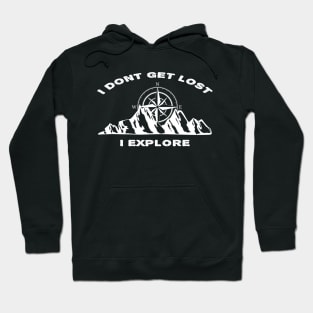 I Don't Get Lost, I Explore Hoodie